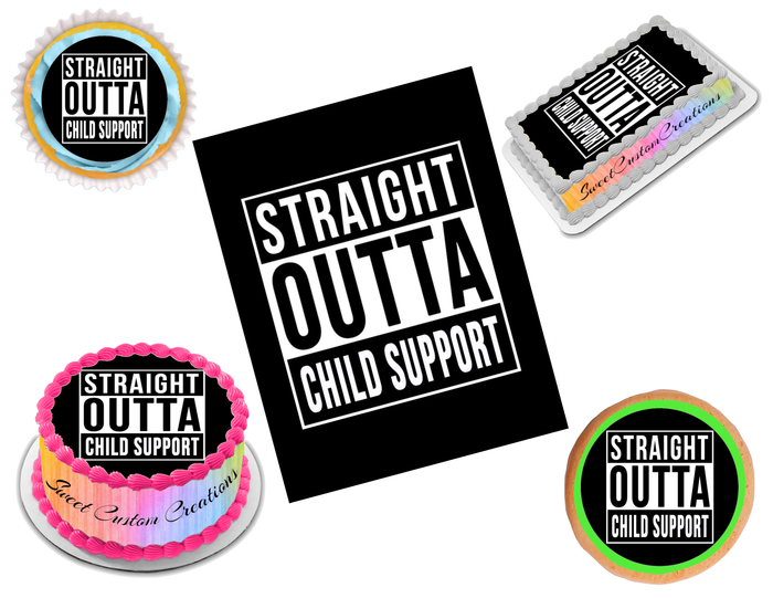 Straight Outta Child Support Edible Image Frosting Sheet #2 (70+ sizes)