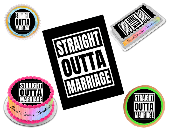 Straight Outta Marriage Edible Image Frosting Sheet #1 (70+ sizes)