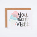 You Make Me Melt Card