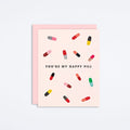You're My Happy Pill Card